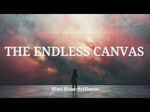 [4K] The Endless Canvas | 1 Hour of Quiet World