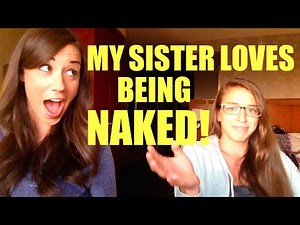 MY SISTER GETS NAKED!