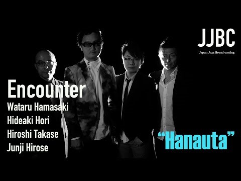 Encounter"HANAUTA"Wataru Hamasaki(Ts)Hideaki Hori(P)Hiroshi Takase(B)Junji Hirose(Ds)堀秀彰 浜崎航