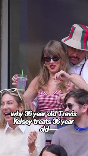 Why does 36-year-old Travis Kelsey treat 36-year-old Taylor Swift differently than his exes? #us #star #celebrity #foryou #celebrities