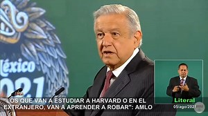 "Los que van a estudiar a Harvard o en el extranjero aprenden a robar... es una mentalidad elitista, clasista, racista": Andrés Manuel López Obrador | Literal México