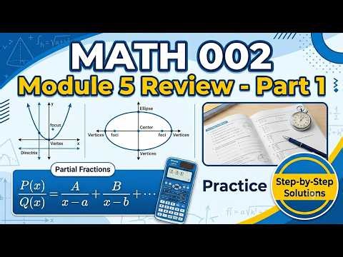MATH 002 - Module 5|Revision | Conics (Parabola & Ellipse) + Partial Fractions