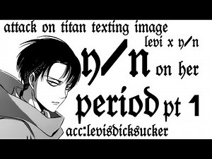 attack on titan text ~ y/n x levi ~ {y/n on her period} 🩸