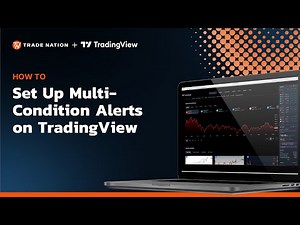 How to Set Up Multi-Condition Alerts on TradingView