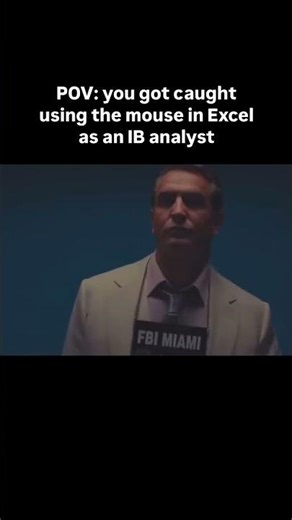 You got caught using the mouse in excel as an IB Analyst…
