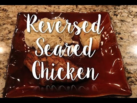 Delicious and Juicy Reverse Seared Chicken - a how to video
