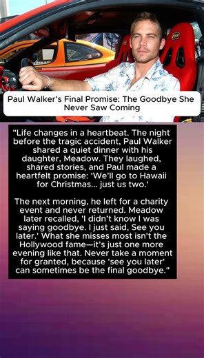 Paul Walker’s Final Promise: The Goodbye She Never Saw Coming