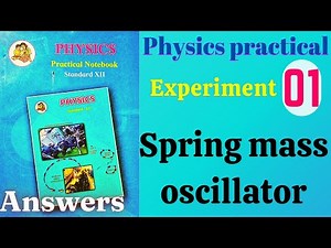 Spring mass oscillator class 12 physics practical experiment 1 answers