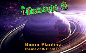 Terraria 2 - “Bionic Plantera”（Bionic Plantera主题曲）