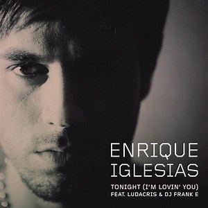Enrique Iglesias (Ft. DJ Frank E & Ludacris) – Tonight (I'm Lovin' You)
