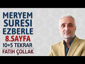 Meryem suresi 8.sayfa ezberle 10 tekrar Fatih Çollak 10.dönüş 16.sayfa (Kuranı Kerim 311.sayfa)
