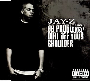 Jay-Z - 99 Problems / Dirt Off Your Shoulder