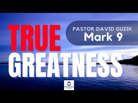 True Greatness - Mark 9