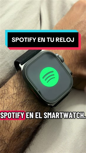 Escucha Música en Spotify desde Tu Reloj Inteligente