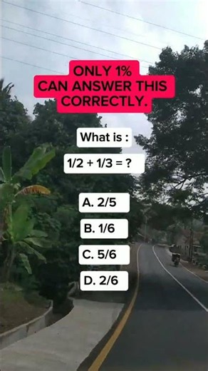 What is 1/2 + 1/3? #trivia #funny #maths