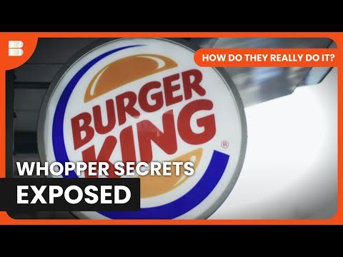 Inside Burger King's Whopper Secrets | How Do They Really Do It?