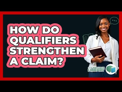 How Do Qualifiers Strengthen A Claim?