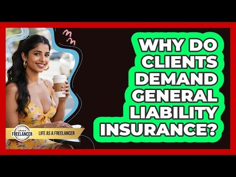 Why Do Clients Demand General Liability Insurance?