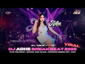DJ ADHE BREAKBEAT TERBARU 2025 | CINTA TERLARANG | BINTANG YANG HILANG | KENANGAN BERBAGI SEPI |