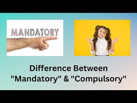 Difference Between Mandatory and Compulsory | Decoding the Nuances Between Mandatory and Compulsory!