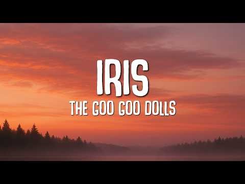 Goo Goo Dolls - Iris (Lyrics)