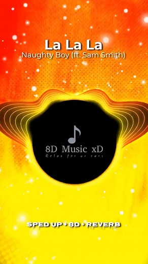 La La La - Naughty Boy with Sam Smith: 8D Speedup