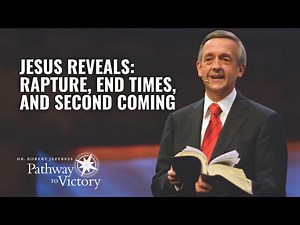 Jesus Reveals - Rapture, End Times, and 2nd Coming | Pathway To Victory with Dr. Robert Jeffress