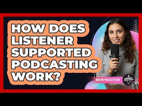 How Does Listener Supported Podcasting Work?