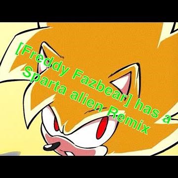 [Freddy fazbear] Sparta Alien Remix