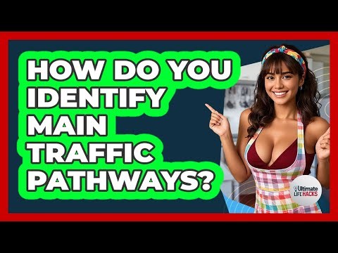 How Do You Identify Main Traffic Pathways?