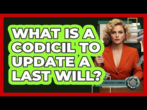 What Is A Codicil To Update A Last Will?