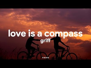 Griff - Love is a Compass (Lyrics)