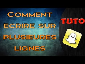 Snapchat | Comment écrire sur plusieurs lignes