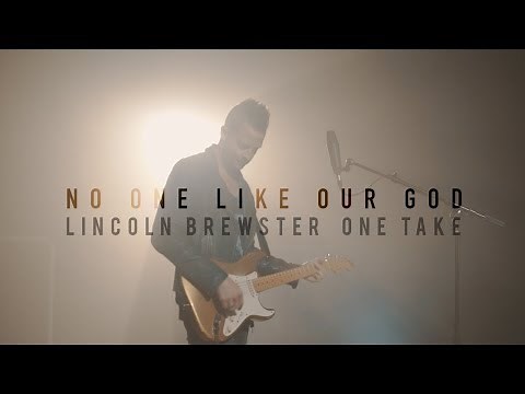 No One Like Our God (One Take) - Lincoln Brewster
