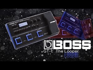 BOSS GT-1: The Looper