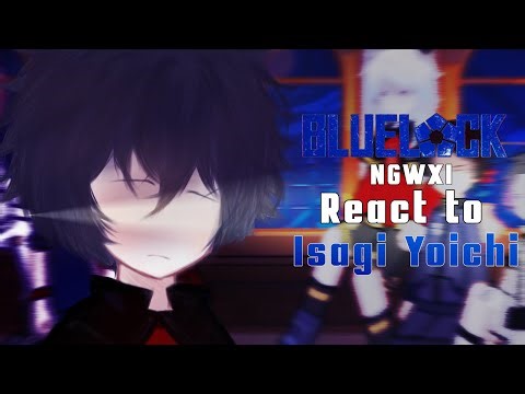 [2X speed] New Generation World XI react to ISAGI YOICHI’villain/BLUELOCK/