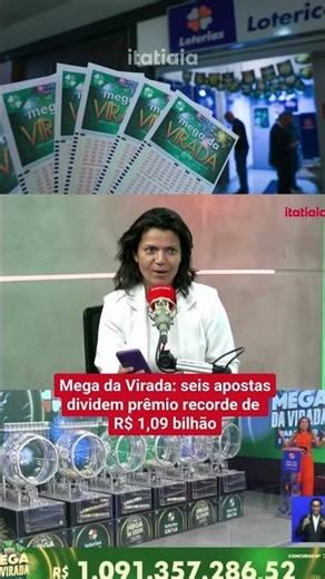 MEGA DA VIRADA: SEIS APOSTAS DIVIDEM PRÊMIO RECORDE DE R$ 1,09 BILHÃO