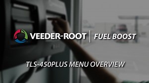 Veeder-Root Fuel Boost: TLS-450PLUS Menu Overview