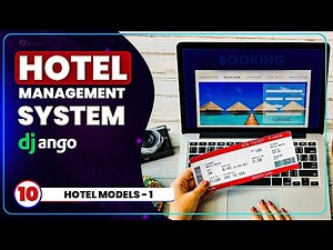 Hotel Models in Django - Part 1 : Hotel Management System Using Django - EP 10