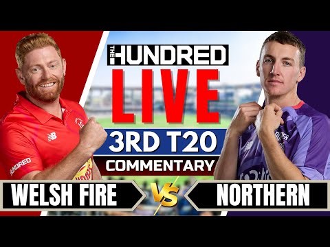 The Hundred Live - Northern Superchargers vs Welsh Fire Live | NOS vs WEF Live | Commentary & Score