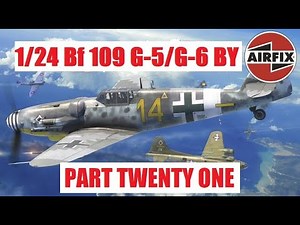 NEW Airfix 1/24 Bf109 G-5/G-6. Part Twenty one.