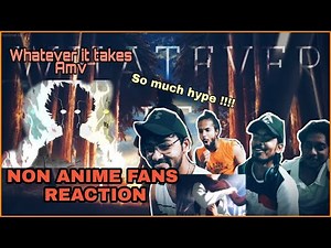 My Friends Reacting to Anime AMV | Anime Mix「AMV」~ Whatever It Takes | For the First Time!!!