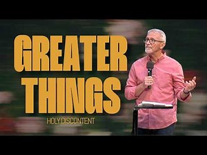 GREATER THINGS | Week 7: Holy Discontent