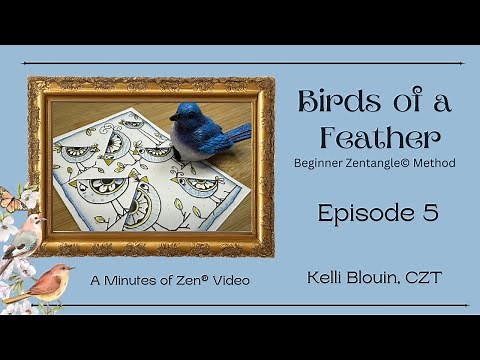 Birds of a Feather - Episode 5 - Zentangle Bird - Minutes of Zen©