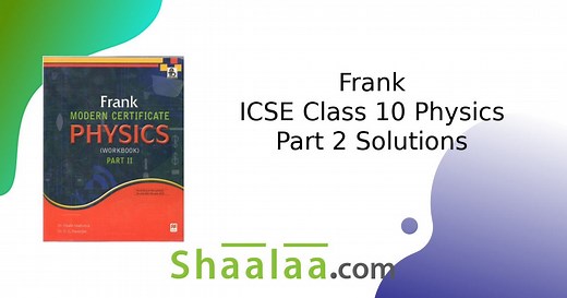 Frank Solutions for Physics - Part 2 [English] Class 10 ICSE | Shaalaa.com