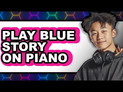 How To Play Blue Story On Piano - Full Guide