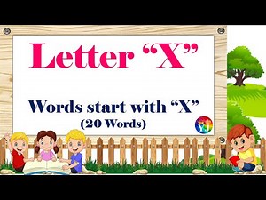 Words that Start with Letter X | Kids Learning Videos | Introduction of Letter X | 20 X Letter words