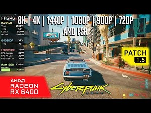 RX 6400 | Cyberpunk 2077 - 8K, 4K, 1440p, 1080p, 900p, 720p, AMD FSR