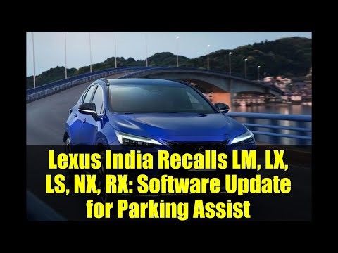 Lexus India Recalls LM, LX, LS, NX, RX: Software Update for Parking Assist