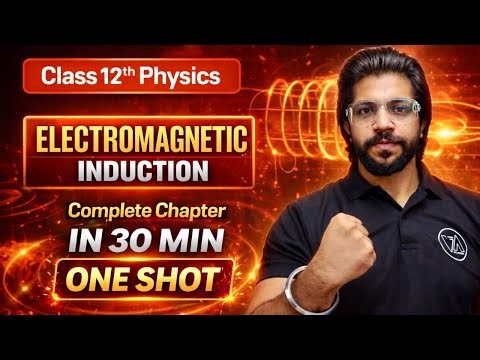Class 12 Physics – Electromagnetic Induction | One Shot | 30 Minutes ⚡VINOD KUMAR BEHL